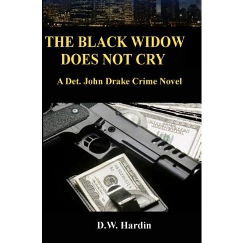 The Black Widow Does Not Cry: A Det. John Drake Crime Novel Paperback, Createspace Independent Publishing Platform