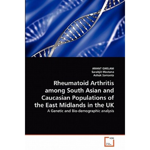 Rheumatoid Arthritis Among South Asian and Caucasian Populations of the East Midlands in the UK Paperback, VDM Verlag