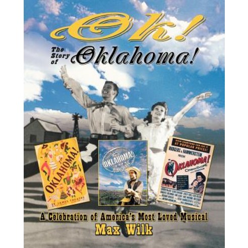 Ok! the Story of Oklahoma!: A Celebration of America''s Most Loved Musical Paperback, Applause Theatre & Cinema Book Publishers