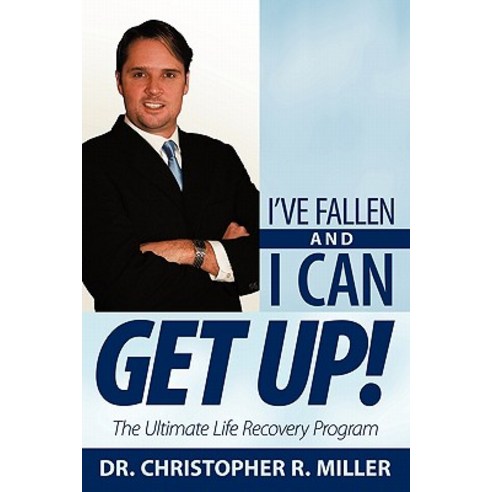 I''ve Fallen and I Can Get Up!: The Ultimate Life Recovery Program Paperback, WestBow Press