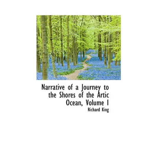 Narrative of a Journey to the Shores of the Artic Ocean Volume I Paperback, BiblioLife