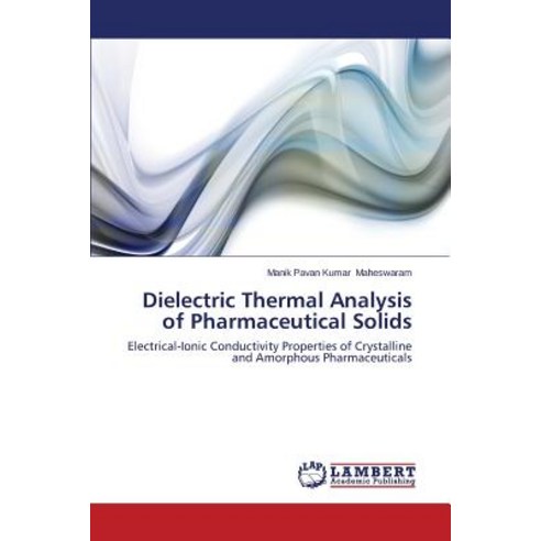 Dielectric Thermal Analysis of Pharmaceutical Solids Paperback, LAP Lambert Academic Publishing