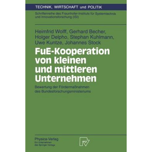 Fue-Kooperation Von Kleinen Und Mittleren Unternehmen: Bewertung Der Fordermanahmen Des Bundesforschungsministeriums Paperback, Physica-Verlag