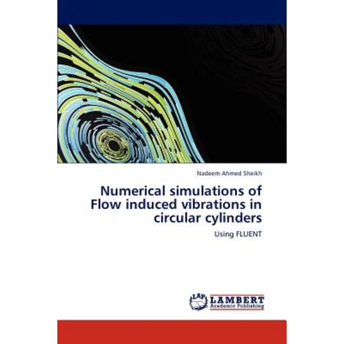Numerical Simulations of Flow Induced Vibrations in Circular Cylinders Paperback, LAP Lambert Academic Publishing