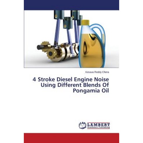 4 Stroke Diesel Engine Noise Using Different Blends of Pongamia Oil Paperback, LAP Lambert Academic Publishing