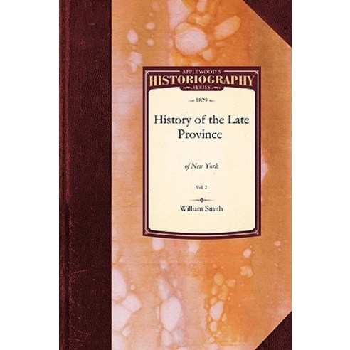 History of the Late Province of New: Vol. 1 Paperback, Applewood Books