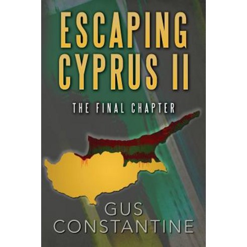 Escaping Cyprus II: The Final Chapter Paperback, Createspace Independent Publishing Platform