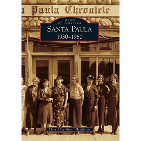 Santa Paula 1930-1960 Paperback, Arcadia Publishing (SC)