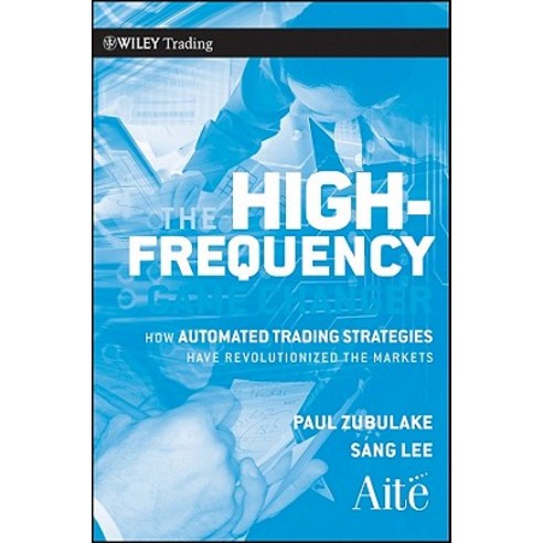 The High Frequency Game Changer: How Automated Trading Strategies Have Revolutionized the Markets Hardcover, Wiley
