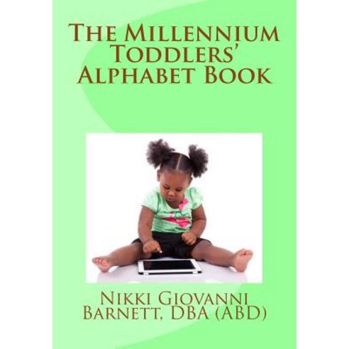 The Millennium Toddlers'' Alphabet Book Paperback, Createspace Independent Publishing Platform