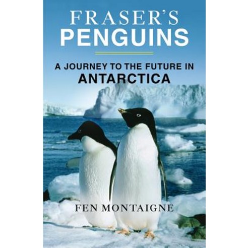 Fraser''s Penguins: Warning Signs from Antarctica Paperback, St. Martins Press-3pl