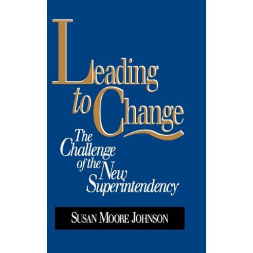 Leading to Change: The Challenge of the New Superintendency Hardcover, Jossey-Bass