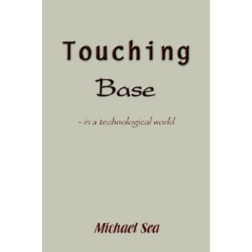 Touching Base: - In a Technological World Paperback, Authorhouse