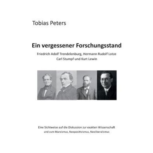 Ein Vergessener Forschungsstand - Friedrich Adolf Trendelenburg Hermann Rudolf Lotze Carl Stumpf Und Kurt Lewin Paperback, Books on Demand
