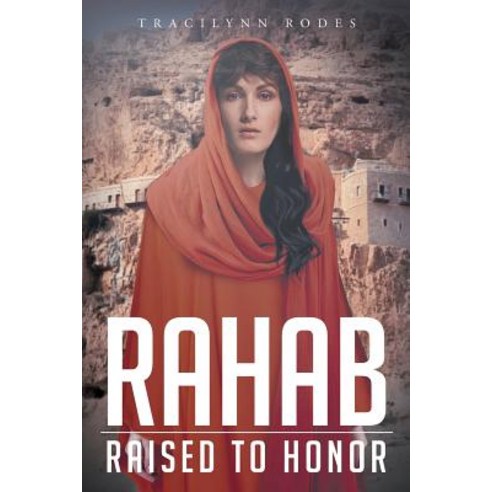 Rahab: Raised to Honor Paperback, Christian Faith Publishing, Inc.