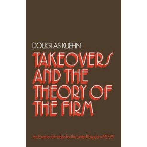 Takeovers and the Theory of the Firm: An Empirical Analysis for the United Kingdom 1957-1969 Paperback, Palgrave MacMillan