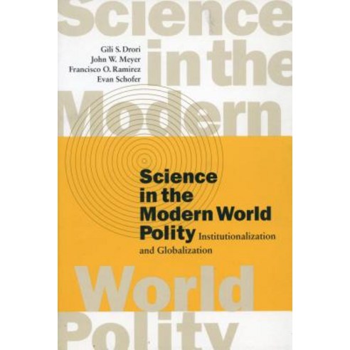 Science in the Modern World Polity: Institutionalization and Globalization Paperback, Stanford University Press