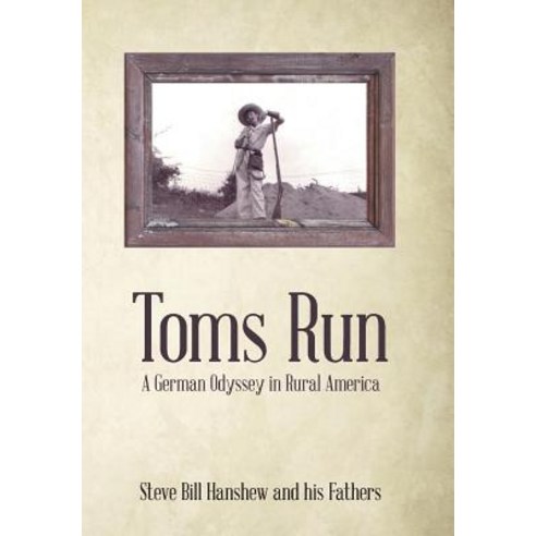 Toms Run: A German Odyssey in Rural America Hardcover, WestBow Press