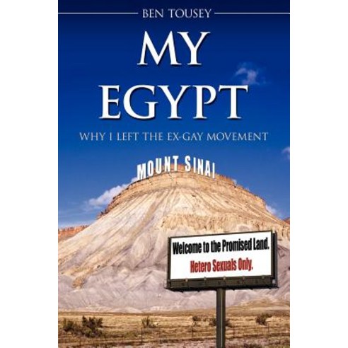 My Egypt: Why I Left the Ex-Gay Movement Paperback, Authorhouse