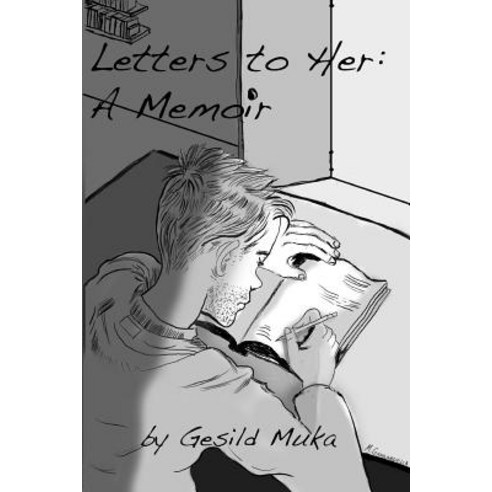 Letters to Her: A Memoir Paperback, Createspace Independent Publishing Platform