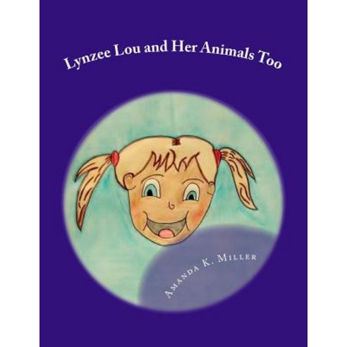 Lynzee Lou and Her Animals Too Paperback, Createspace Independent Publishing Platform