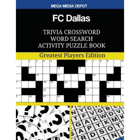 FC Dallas Trivia Crossword Word Search Activity Puzzle Book Paperback, Createspace Independent Publishing Platform