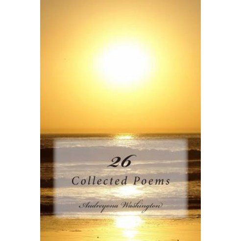 26: 26: Collected Poems Paperback, Createspace
