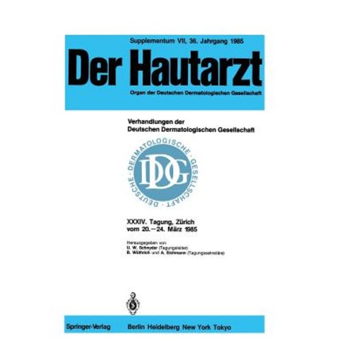 Verhandlungen Der Deutschen Dermatologischen Gesellschaft: XXXIV. Tagung Gehalten in Zurich Vom 20.-24. Marz 1985 Paperback, Springer