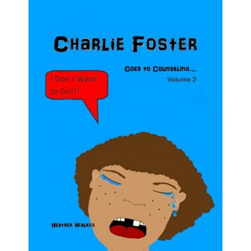 Charlie Foster: Goes to Counseling Paperback, Createspace Independent Publishing Platform