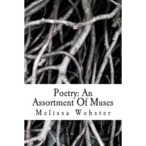 Poetry: An Assortment of Muses Paperback, Createspace