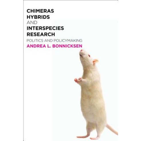 Chimeras Hybrids and Interspecies Research: Politics and Policymaking Paperback, Georgetown University Press