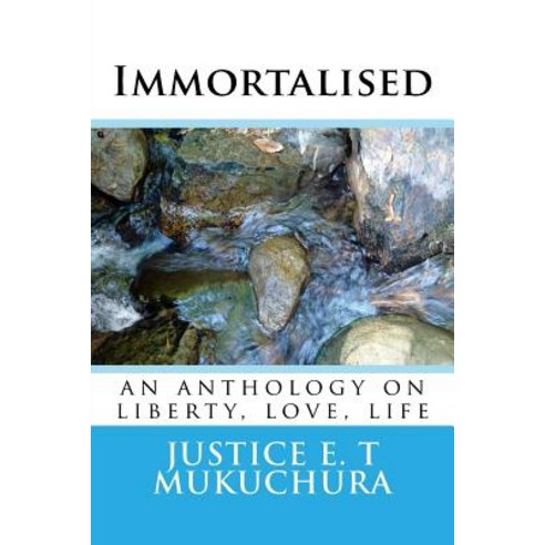 Immortalised: An Anthology on Liberty Love Life Paperback, Createspace Independent Publishing Platform
