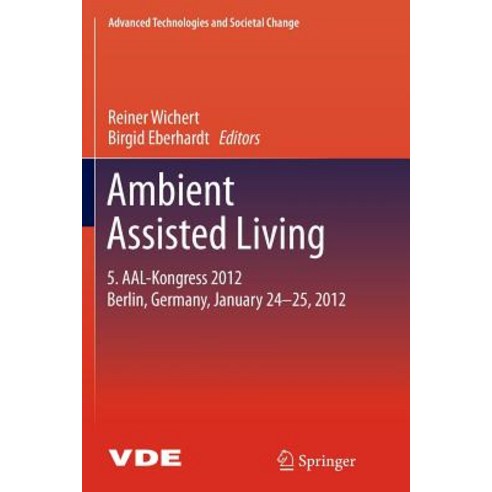 Ambient Assisted Living: 5. Aal-Kongress 2012 Berlin Germany January 24-25 2012 Paperback, Springer