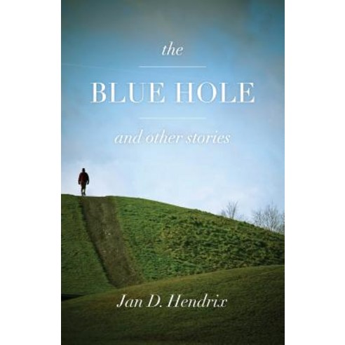 The Blue Hole and Other Stories Paperback, Createspace Independent Publishing Platform