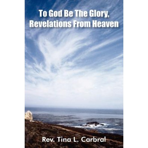 To God Be the Glory Revelations from Heaven Paperback, Authorhouse