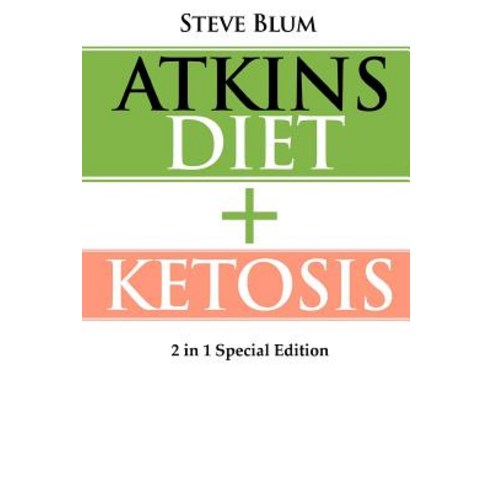Ketosis: Ketosis + Atkins Special 2 in 1 Edition Paperback, Createspace Independent Publishing Platform