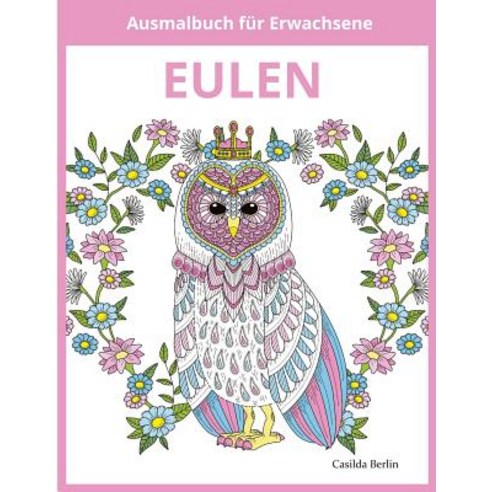 Eulen - Ausmalbuch Fur Erwachsene Paperback, Createspace Independent Publishing Platform