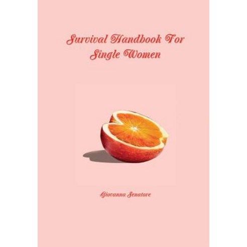 Survival Handbook for Single Women Hardcover, Lulu.com