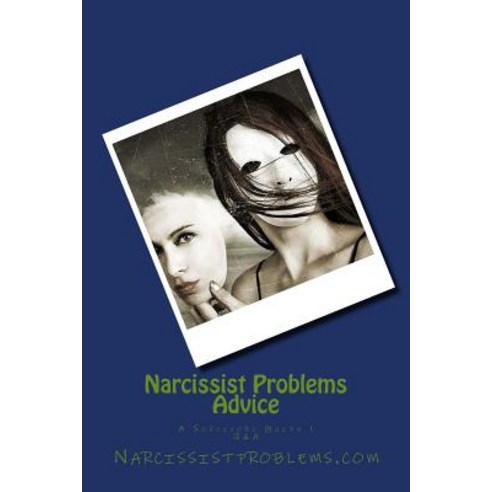 Narcissist Problems Advice: A Survivors Guide 1 Paperback, Createspace Independent Publishing Platform