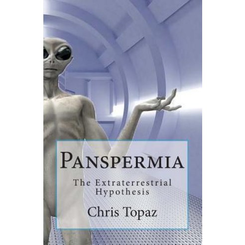 Panspermia: The Extraterrestrial Hypothesis Paperback, Createspace Independent Publishing Platform