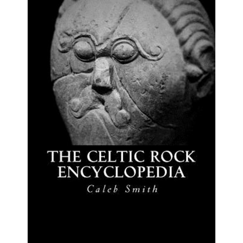 The Celtic Rock Encyclopedia Paperback, Createspace Independent Publishing Platform