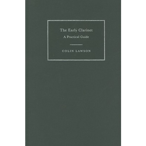 The Early Clarinet: A Practical Guide Hardcover, Cambridge University Press