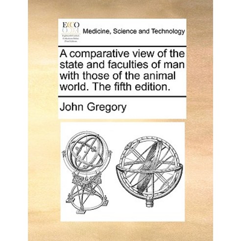 A Comparative View of the State and Faculties of Man with Those of the Animal World. the Fifth Edition. Paperback, Gale Ecco, Print Editions