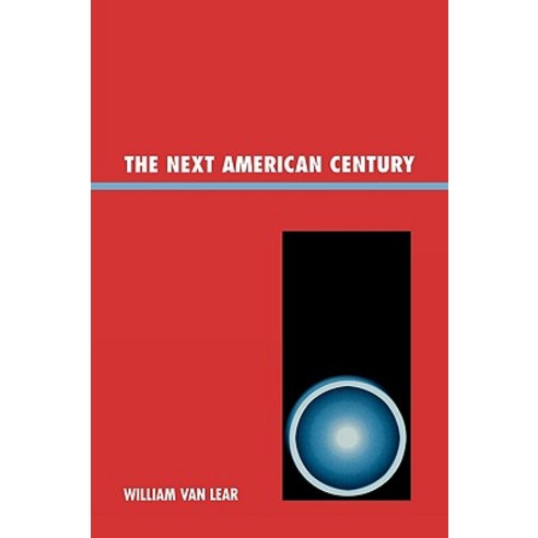 The Next American Century Paperback, University Press of America