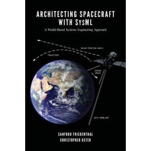 Architecting Spacecraft with Sysml: A Model-Based Systems Engineering Approach Paperback, Createspace Independent Publishing Platform