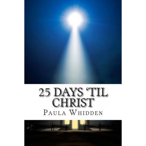 25 Days ''Til Christ: An Advent Devotional for the Family Paperback, Faithful Choices Press