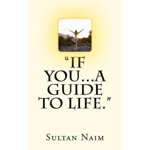 If You...a Guide to Life. Paperback, Createspace