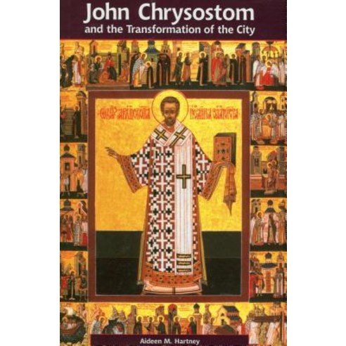 John Chrysostom and the Transformation of the City: Hippolytus Hardcover, Bloomsbury Publishing PLC