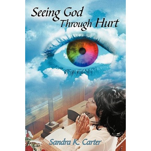 Seeing God Through Hurt Paperback, Authorhouse