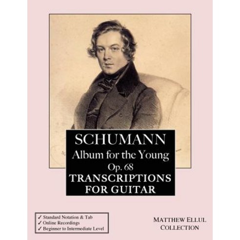 Schumann: Album for the Young Op. 68: Transcriptions for Guitar (with Tab & Online Audio) Paperback, Createspace Independent Publishing Platform